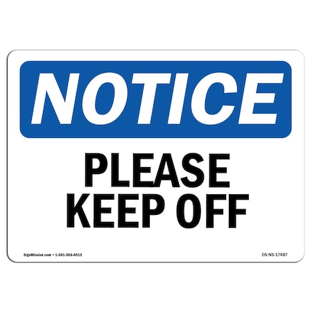 Signmission Safety Sign, OSHA Notice, 7" Height, Please Keep Off Sign, Landscape OS-NS-D-710-L-17487